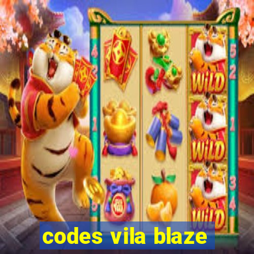 codes vila blaze